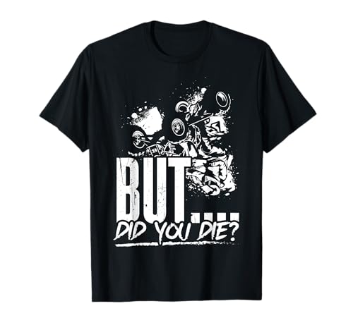 BUT DID You DIE? Funny ATV T-Shirt