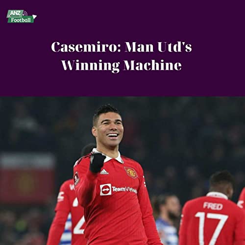 Casemiro: Man Utd's Winning Machine Podcast Por  arte de portada