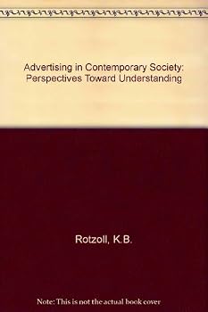 Advertising in Contemporary Society: Perspectives Toward Understanding