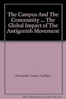 The Campus And The Community ... The Global Impact of The Antigonish Movement B000ZGSTEI Book Cover