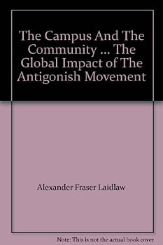 Paperback The Campus And The Community ... The Global Impact of The Antigonish Movement Book