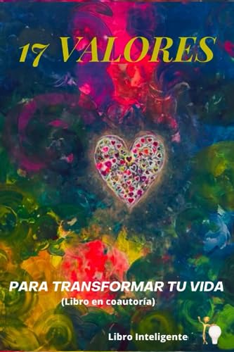17 Valores: Para transformar tu vida (Spanish Edition)