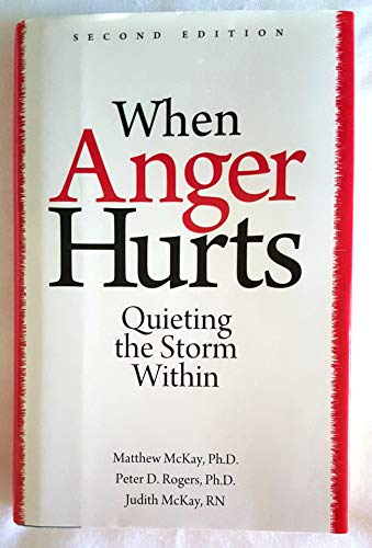 When Anger Hurts: Quieting the Storm Within 1567316832 Book Cover