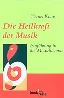 Die Heilkraft der Musik. Einführung in die Musiktherapie 3406476368 Book Cover