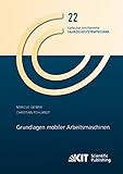  Grundlagen mobiler Arbeitsmaschinen (Karlsruher Schriftenreihe Fahrzeugsystemtechnik / Institut fuer Fahrzeugsystemtechnik)