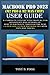 Produktbild MACBOOK PRO 2023 (M2 PRO & M2 MAX CHIP) USER GUIDE: A Complete Step By Step manual For Beginners And Seniors On How To Navigate Through The New 14-Inch And 16-Inch MacBook Pro with Tips And Tricks