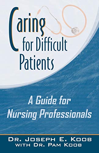 Caring for Difficult Patients: A Guide for Nursing Professionals view 2