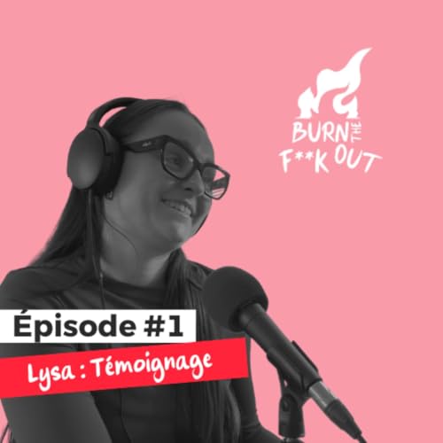 Lysa - Le burn-out a frapp&eacute; &agrave; sa porte lorsqu'elle &eacute;tait encore en alternance.