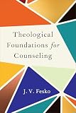 Theological Foundations for Counseling (English Edition)