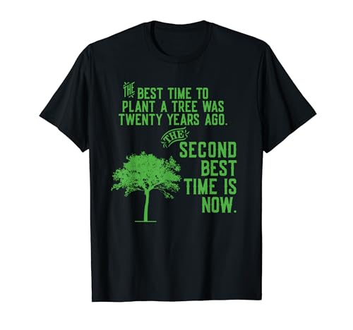 Best Time to Plant a Tree 20 Years t-shirt Chinese proverb