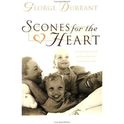 Scones for the Heart: 184 Inspiring Morsels of Wit and Wisdom to Warm Your Soul