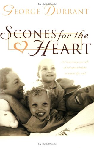 Scones for the Heart: 184 Inspiring Morsels of Wit and Wisdom to Warm Your Soul