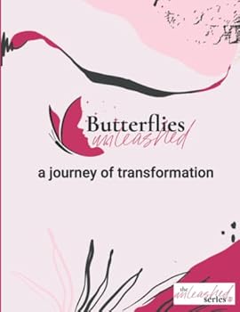 Butterflies Unleashed: A Journey of Transformation (The Unleashed Series)