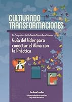 Cultivando Transformaciones: Un Compañero Diario para Líderes Guía Del Líder para Conectar el Alma con la Práctica 1957600160 Book Cover