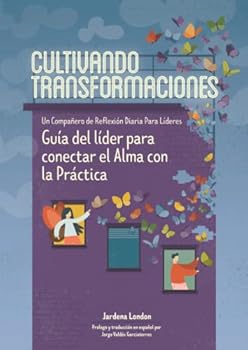 Paperback Cultivando Transformaciones: Un Compañero Diario para Líderes Guía Del Líder para Conectar el Alma con la Práctica (Cultivating Transformations) Book