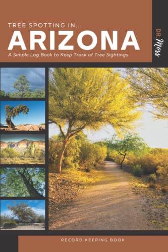 Tree Spotting in Arizona Record Keeping Book: A Companion Log to Keep Track of Tree Sightings