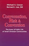 Conversation, Risk, and Conversion: The Inner and Public Life of Small Christian Communities
