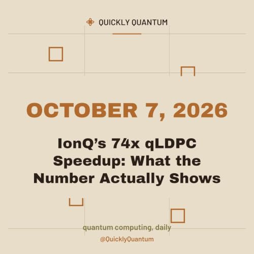 IonQ&rsquo;s 74x qLDPC Speedup: What the Number Actually Shows &mdash; October 7, 2026