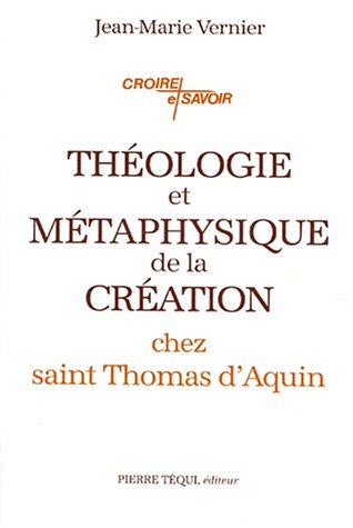 Télécharger Théologie et métaphysique de la création chez saint Thomas d'Aquin Francais PDF