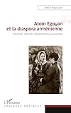  Atom Egoyan et la diaspora arménienne: Génocide, identités, déplacements, survivances