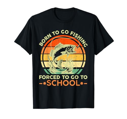 Born To Go Fishing Forced School Funny Men Women Kids Boys T-Shirt