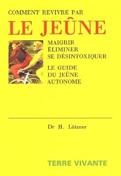 Mass Market Paperback Comment revivre par le jeûne : Maigrir, éliminer, se désintoxiquer Le guide du jeûne autonome [French] Book