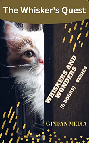 THE WHISKER’S QUEST : WHISKERS AND WONDERS (6 Books) – Series (Feline Follies – WHISKERS AND WONDERS – Series (6 Books))