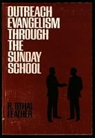 Outreach evangelism through the Sunday School B0006C0XC2 Book Cover