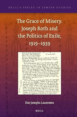 The Grace of Misery. Joseph Roth and the Politics of Exile, 1919-1939 (Paperback): 47 book cover