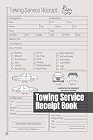 Towing Service Receipt Book: 50+ Work Orders and Invoices For Towing and Transport Services B09W4BWPXX Book Cover