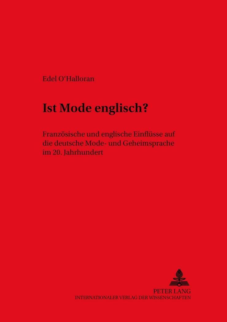 Ist Mode Englisch?: Franzoesische Und Englische Einfluesse Auf Die Deutsche Mode- Und Gemeinsprache Im 20. Jahrhundert: 45 (Dask - Duisburger Arbeiten ... / Duisburg Papers On Research In Langu)