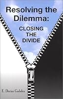 Resolving the Dilemma: Closing the Divide 1571973087 Book Cover