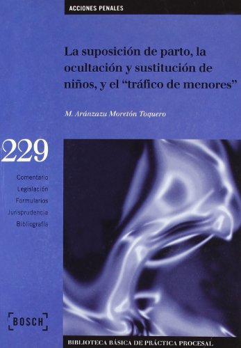 Portada de La suposición de parto, la ocultación y sustitución de niños, y el 'tráfico de menores': Biblioteca Básica de Práctica Procesal nº 229