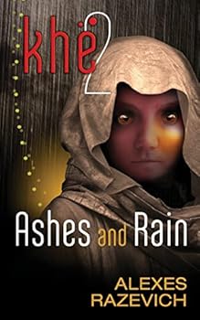 Ashes and Rain: Sequel to Khe - Book #2 of the Ahsenthe Cycle