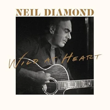 Neil Diamond - 'Wild At Heart'