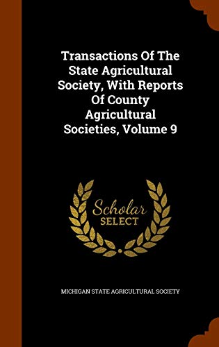 Transactions Of The State Agricultural Society, With Reports Of County Agricultural Societies, Volume 9