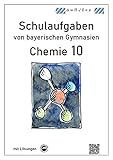  Chemie 10, Schulaufgaben von bayerischen Gymnasien mit Lösungen