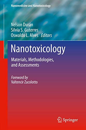 Nanotoxicology: Materials, Methodologies, and Assessments (Nanomedicine and Nanotoxicology)