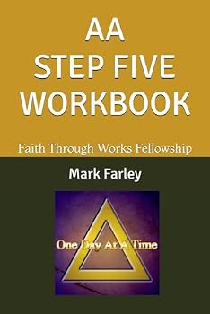Paperback AA STEP FIVE WORKBOOK: Faith Through Works Fellowship (AA 12 STEP Study Workbooks from Faith Through Works Fellowship) Book