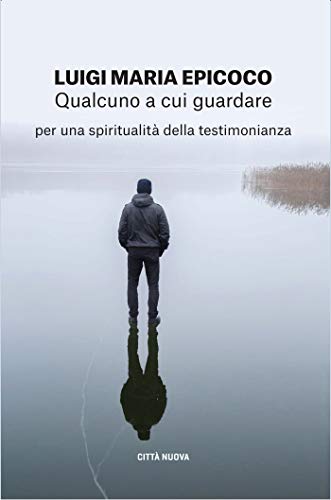 Qualcuno a cui guardare: Per una spiritualità della testimonianza