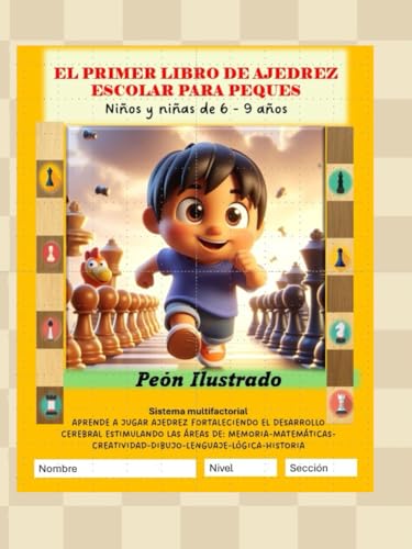 EL PRIMER LIBRO DE AJEDREZ ESCOLAR PARA PEQUES: Niños y niñas de 6 - 9 años EL PRIMER LIBRO DE AJEDREZ ESCOLAR PARA PEQUES: Niños y niñas de 6 - 9 años