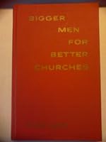 Bigger Men for Better Churches, Revised & Enlarged B000H44JII Book Cover