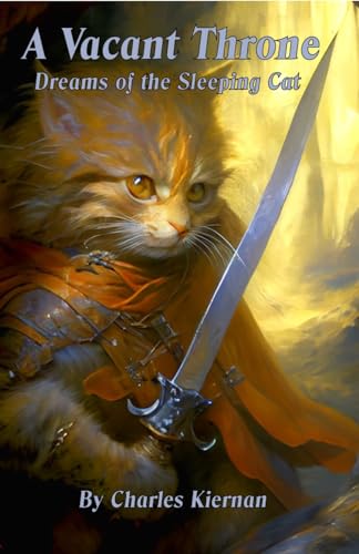 A Vacant Throne: Dreams Of The Sleeping Cat (A medieval
