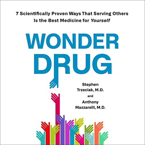 Wonder Drug by Stephen Trzeciak MD, Anthony Mazzarelli MD episode artwork