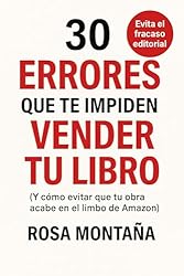 30 errores que cometes al vender tu libro: Y cómo ...: 