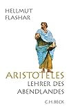 Aristoteles: Lehrer des Abendlandes - Hellmut Flashar