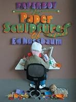 Paperboy: Paper Sculptures of Ed Nussbaum 1457536536 Book Cover