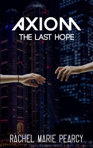 Axiom: The Last Hope - Pearcy, Rachel Marie