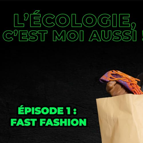 Episode 1 : la fast fashion