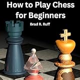 How to Play Chess for Beginners: An Easy-to-Follow Guide